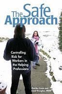 The Safe Approach: Controlling Risk for Workers in the Helping Professions by Janet Douglas, Charles Ennis, Kerr Cuhulain