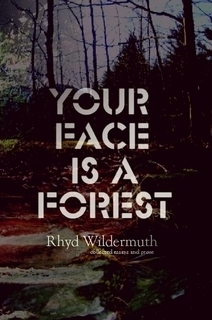 Your Face is a Forest by Rhyd Wildermuth