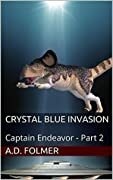 Crystal Blue Invasion by A.D. Folmer