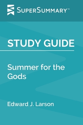 Study Guide: Summer for the Gods by Edward J. Larson (SuperSummary) by SuperSummary