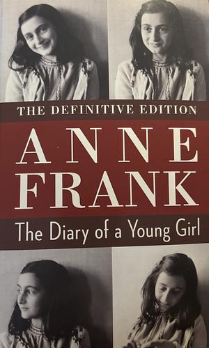 The Diary Of A Young Girl: The Definitive Edition by Anne Frank