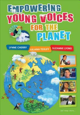 Empowering Young Voices for the Planet by Lynne Cherry, Suzanne E. Lyons, Juliana Texley