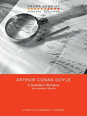 A Scandal in Bohemia - Uno scandalo in Boemia by Arthur Conan Doyle