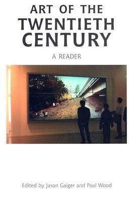 Art of the Twentieth Century: A Reader by Jason Gaiger