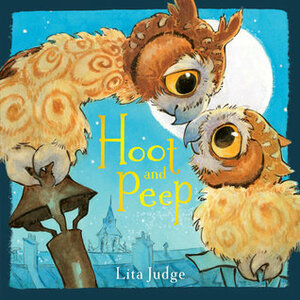 Hoot and Peep by Lita Judge