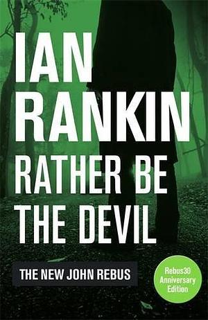 Rather Be The Devil by Ian Rankin, Ian Rankin