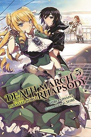 Death March to the Parallel World Rhapsody, (Light Novel) Vol. 5 by Hiro Ainana, Hiro Ainana