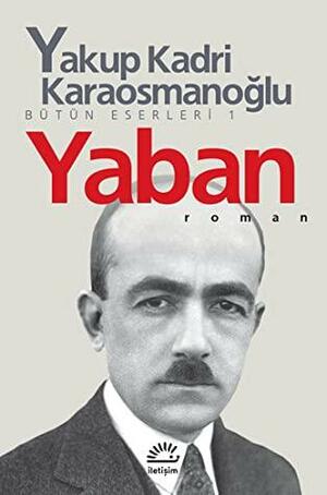 Yaban by Yakup Kadri Karaosmanoğlu