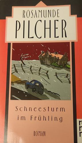 Schneesturm im Frühling by Rosamunde Pilcher