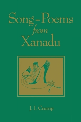 Song-Poems from Xanadu, Volume 64 by J. Crump
