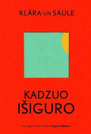 Klāra un Saule by Kadzuo Išiguro, Ingūna Beķere, Kazuo Ishiguro