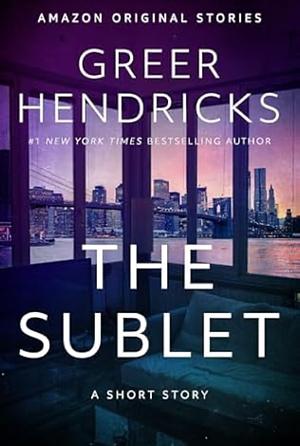 The Sublet by Greer Hendricks