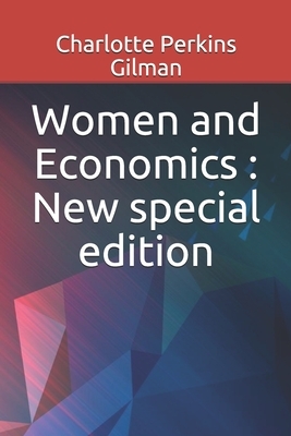 Women and Economics: New special edition by Charlotte Perkins Gilman