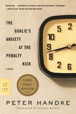 The Goalie's Anxiety at the Penalty Kick by Peter Handke