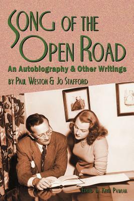 Song of the Open Road: An Autobiography and Other Writings by Paul B. Weston, Keith Pawlak, Jo Stafford