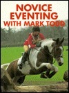 Novice Eventing with Mark Todd by Mark Todd, Genevieve Murphy