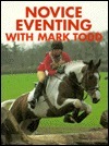 Novice Eventing with Mark Todd by Genevieve Murphy, Mark Todd