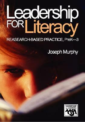 Leadership for Literacy: Research-Based Practice, Prek-3 by Joseph F. Murphy