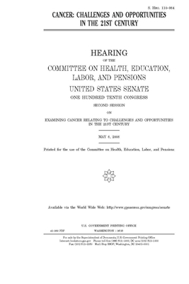 Cancer: challenges and opportunities in the 21st century by United States Congress, Committee on Health Education (senate), United States Senate