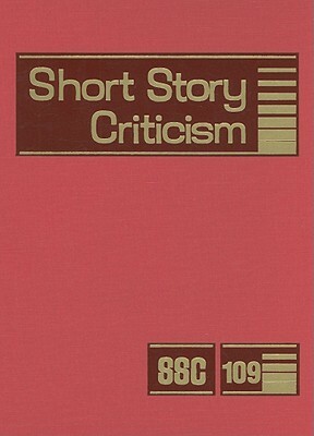Short Story Criticism: Volume 109 by 