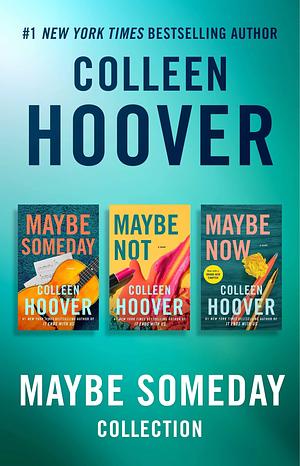 Maybe Someday Collection: Maybe Someday, Maybe Not, Maybe Now by Colleen Hoover