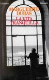 La vita tranquilla by Marguerite Duras