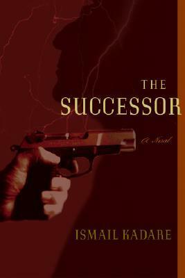 The Successor by David Bellos, Ismail Kadare