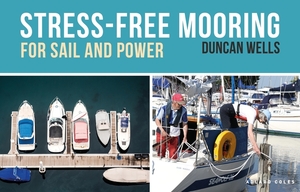 Stress-Free Mooring: For Sail and Power by Duncan Wells