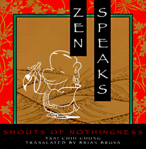 Zen Speaks: Shouts of Nothingness by Tsai Chih Chung