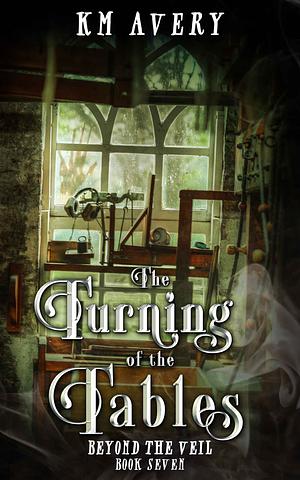 The Turning of the Tables by K. M. Avery