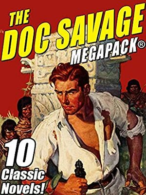 The Doc Savage MEGAPACK®: Ten Classic Novels by Kenneth Robeson, Lester Dent