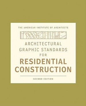 Architectural Graphic Standards for Residential Construction by Nina M. Giglio, American Institute of Architects