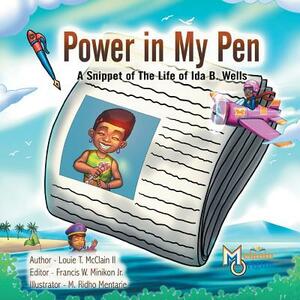 Power in My Pen: A Snippet of the Life of Ida B. Wells by Louie T. McClain