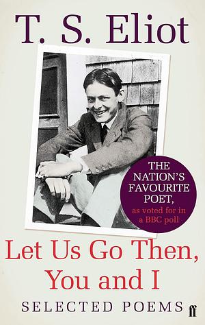 Let Us Go Then, You and I by T.S. Eliot