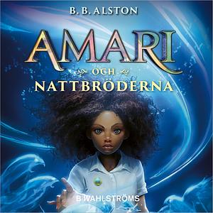 Amari och nattbröderna by B.B. Alston