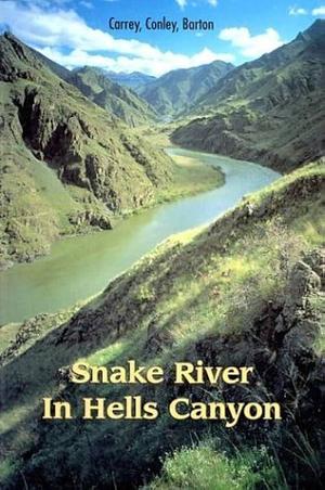 Snake River of Hells Canyon by Cort Conley, John Carrey, Ace Barton