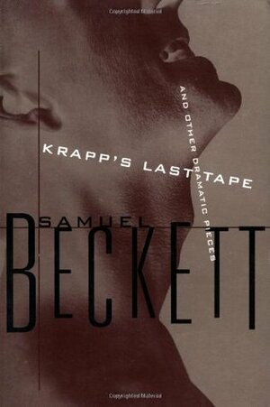 Krapp's Last Tape and Other Dramatic Pieces by Samuel Beckett