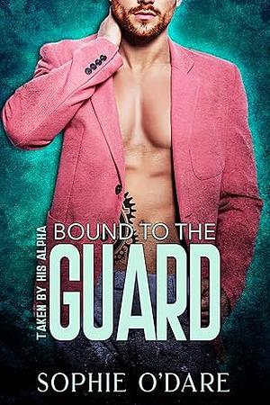 Bound to the Guard by Sophie O'Dare