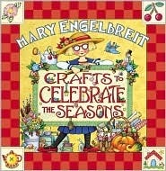 Crafts to Celebrate the Seasons by Mary Engelbreit