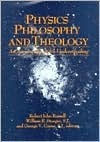 Physics, Philosophy and Theology: A Common Quest for Understanding by George V. Coyne, Robert John Russell, William R. Stoeger