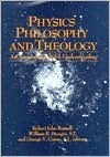 Physics, Philosophy and Theology: A Common Quest for Understanding by Robert John Russell, George V. Coyne, William R. Stoeger