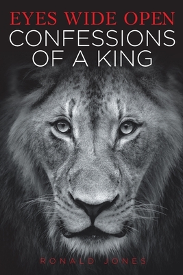 Eyes Wide Open: Confessions of a King by Ronald Jones