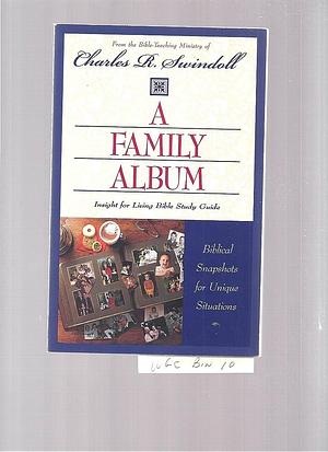 A Family Album by Charles R. Swindoll, Insight for Living