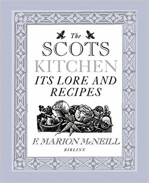 The Scots Kitchen: Its Traditions and Recipes by F. Marian McNeill