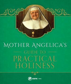 M Angelica's Guide to Practical Holiness by M