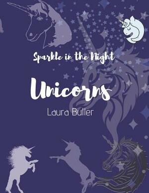 Sparkle In The Night Unicorns by Laura Buller