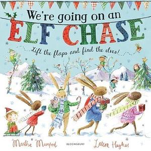 Were Going On An Elf Chase by Martha Mumford, Martha Mumford