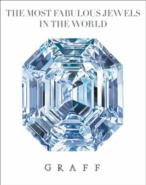 The Most Fabulous Jewels in the World: Graff by Meredith Etherington-Smith