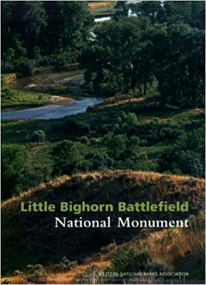 Little Bighorn Battlefield National Monument by Mark Lee Gardner