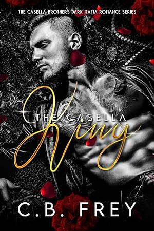 The Casella King by C.B. Frey